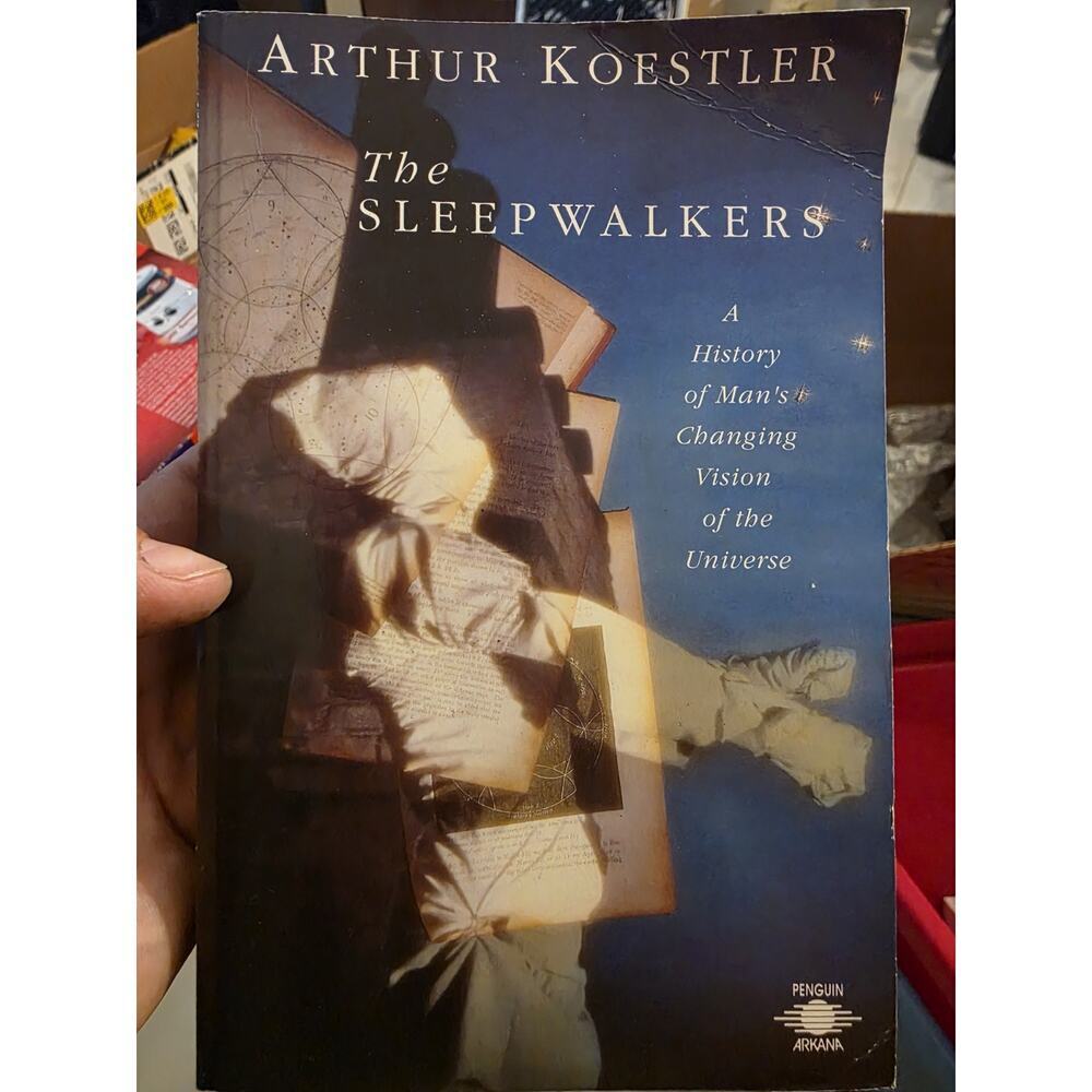 The Sleepwalkers : A History of Man's Changing Vision of the Univ